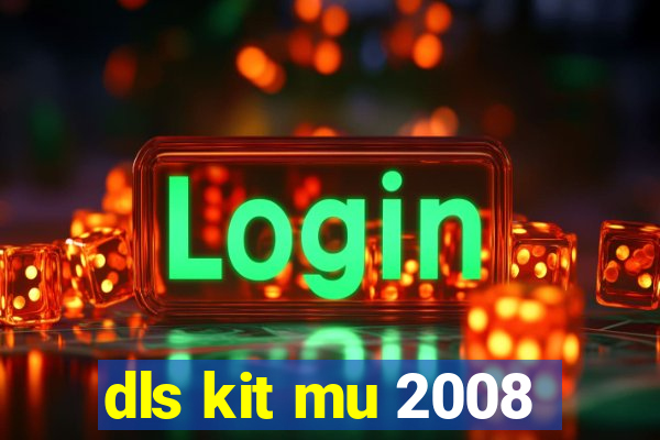 dls kit mu 2008